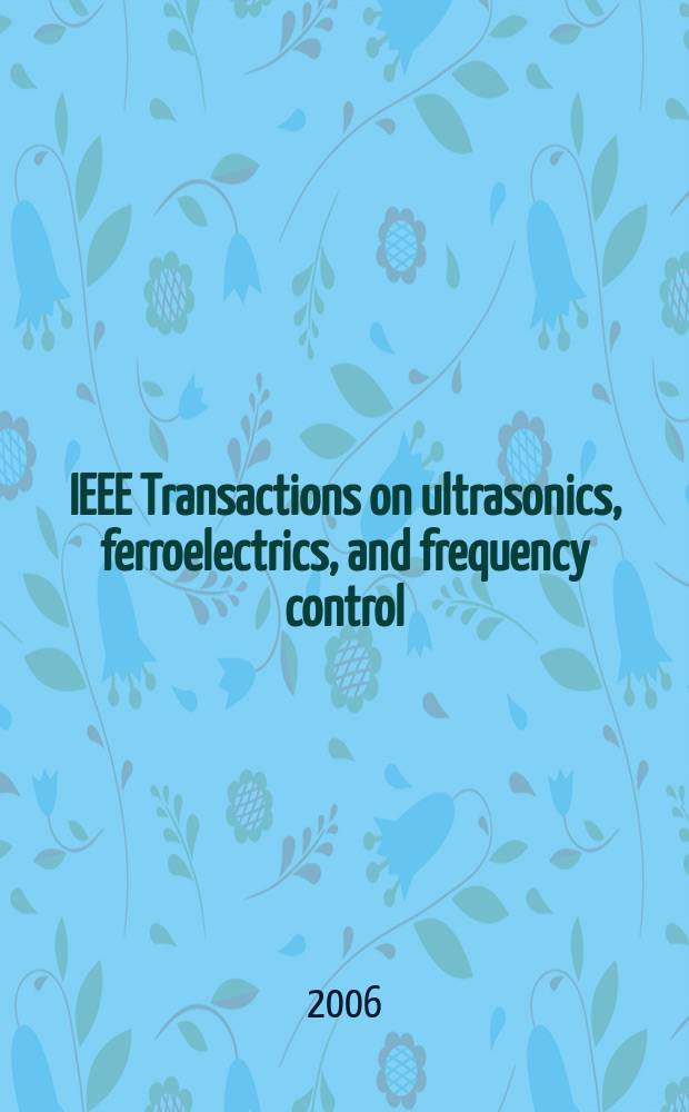 IEEE Transactions on ultrasonics, ferroelectrics, and frequency control : A publ. of the IEEE ultrasonics, ferroelectrics, a. frequency control soc. Vol. 53, № 1