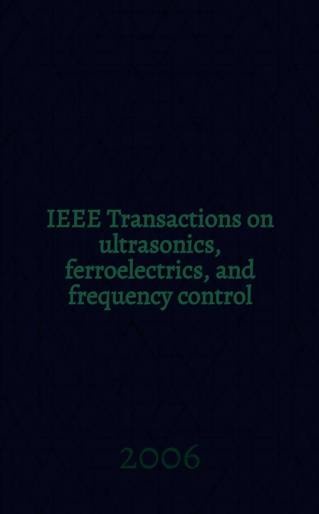 IEEE Transactions on ultrasonics, ferroelectrics, and frequency control : A publ. of the IEEE ultrasonics, ferroelectrics, a. frequency control soc. Vol. 53, № 2