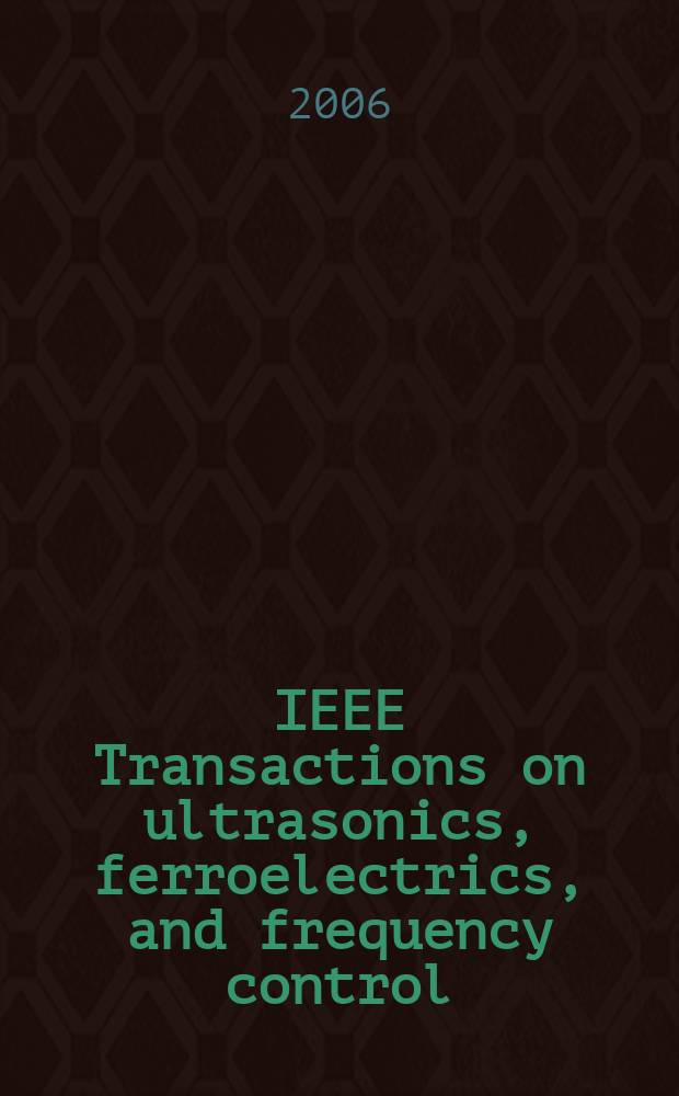 IEEE Transactions on ultrasonics, ferroelectrics, and frequency control : A publ. of the IEEE ultrasonics, ferroelectrics, a. frequency control soc. Vol. 53, № 3