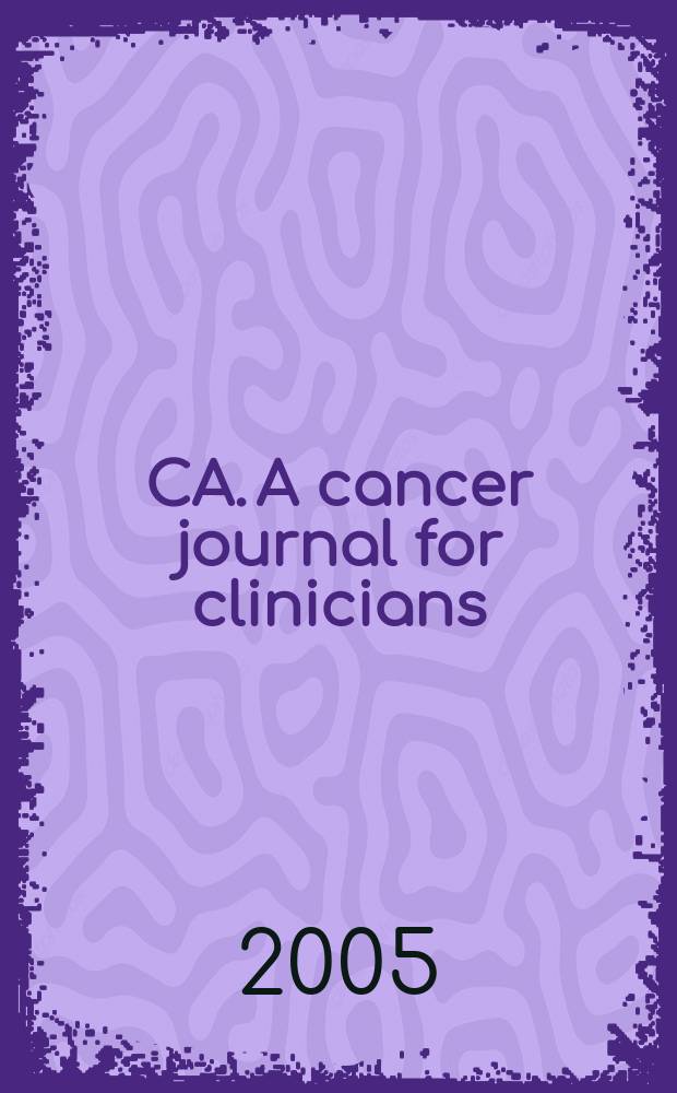 CA. A cancer journal for clinicians : A j. of the Amer. cancer soc. Vol. 55, № 2