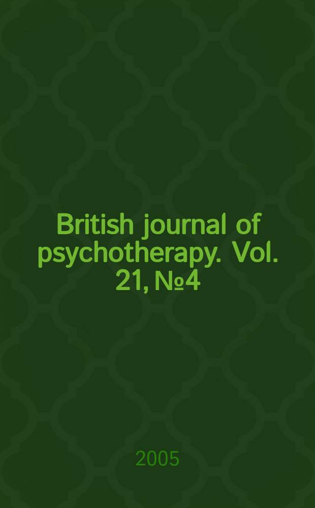 British journal of psychotherapy. Vol. 21, № 4
