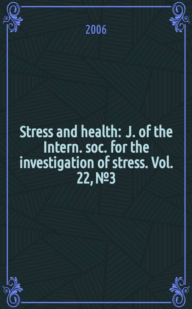 Stress and health : J. of the Intern. soc. for the investigation of stress. Vol. 22, № 3