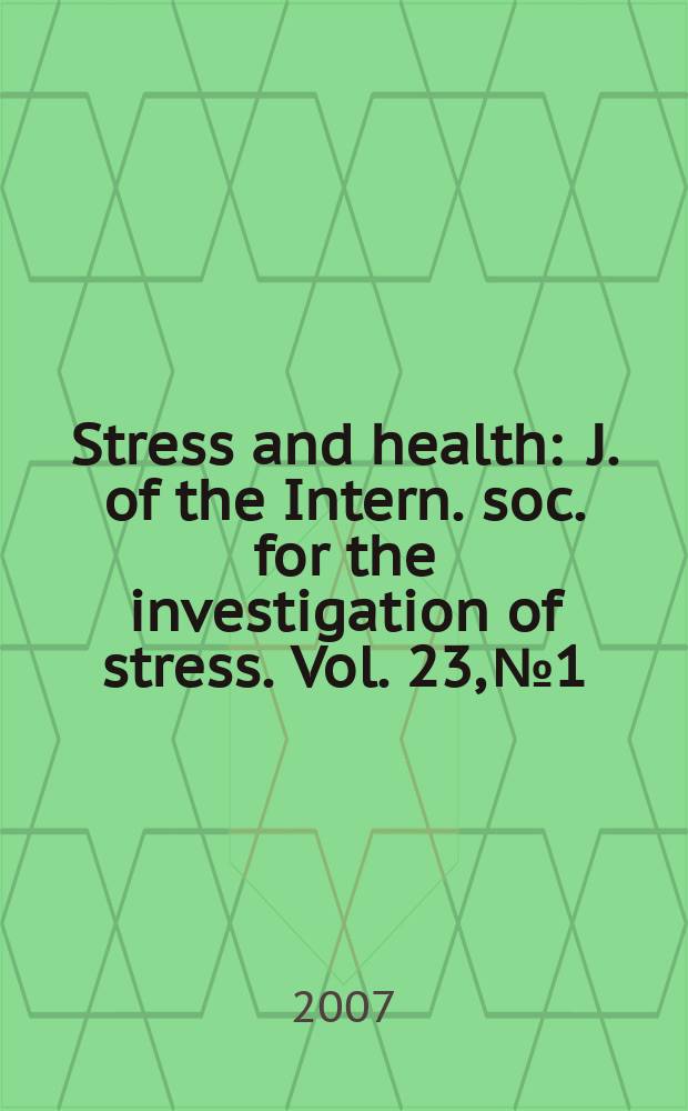 Stress and health : J. of the Intern. soc. for the investigation of stress. Vol. 23, № 1