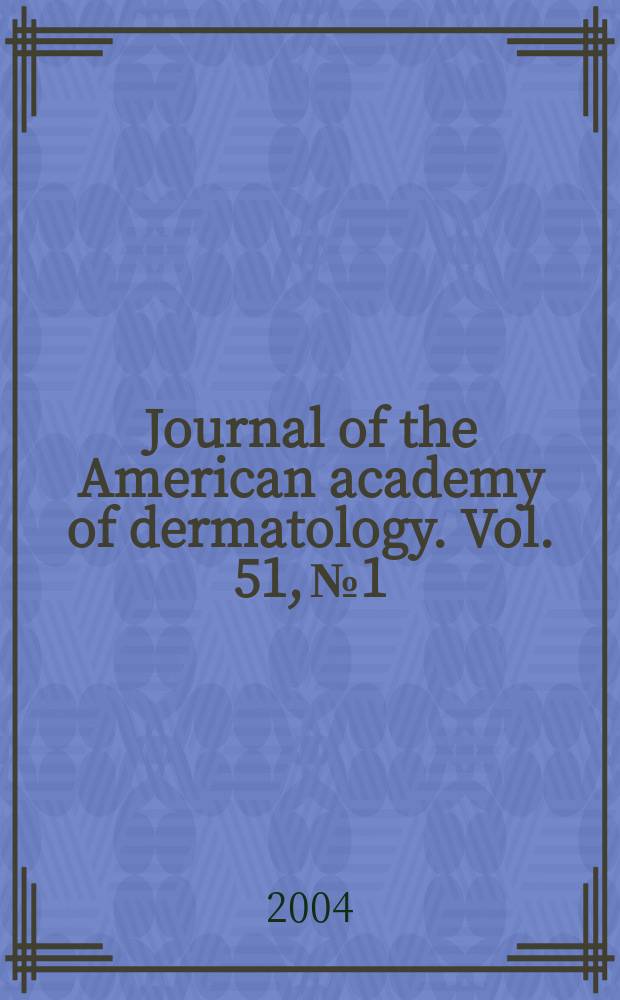 Journal of the American academy of dermatology. Vol. 51, № 1