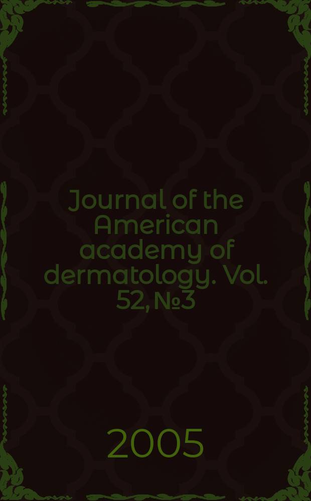 Journal of the American academy of dermatology. Vol. 52, № 3
