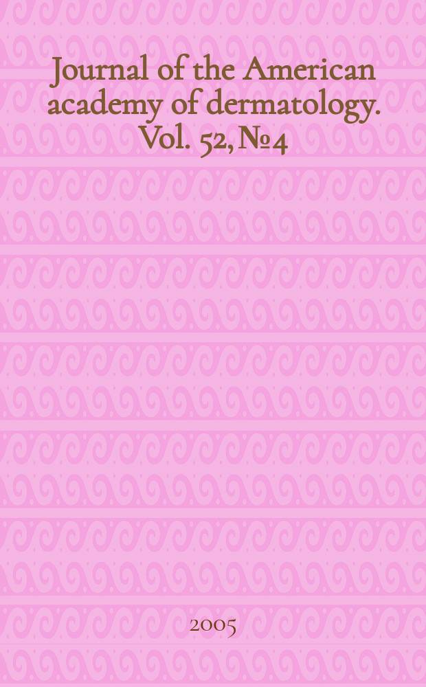 Journal of the American academy of dermatology. Vol. 52, № 4
