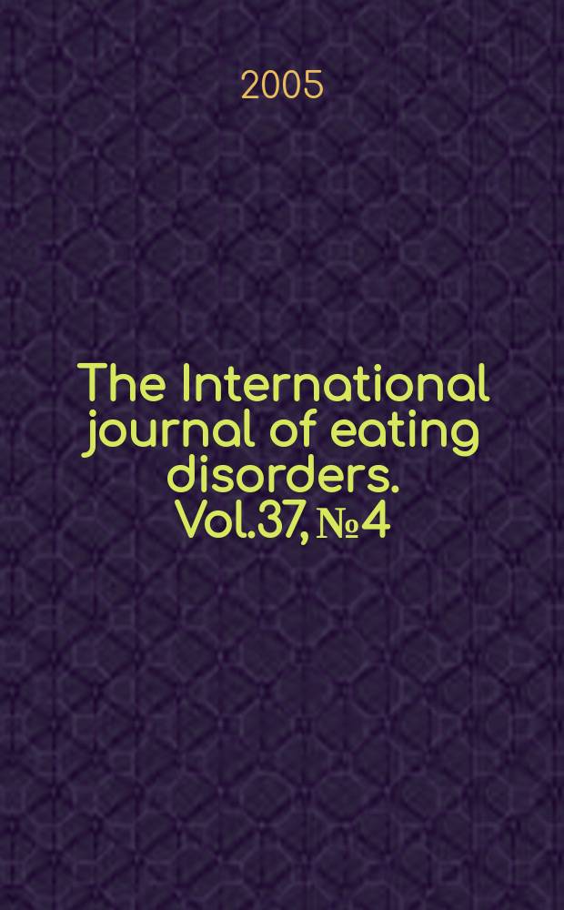 The International journal of eating disorders. Vol.37, №4