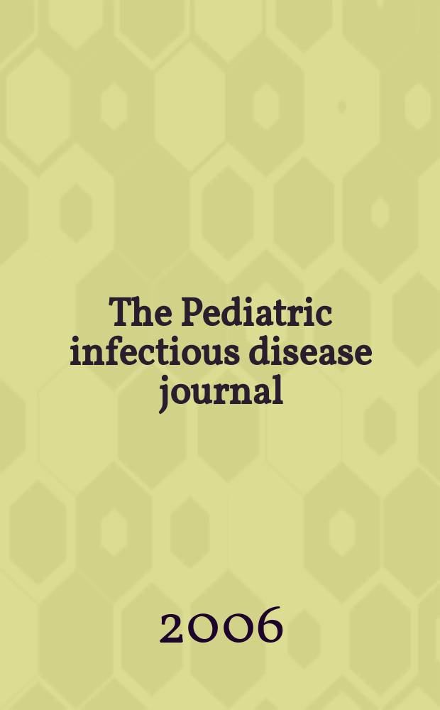 The Pediatric infectious disease journal : A journal for clinicians. Vol. 25, № 1