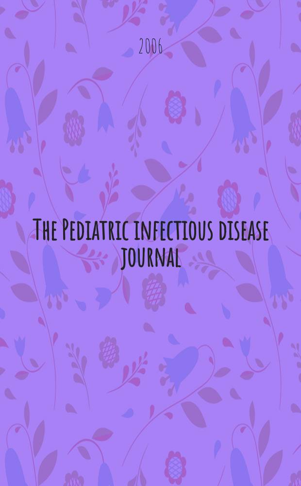 The Pediatric infectious disease journal : A journal for clinicians. Vol. 25, № 12