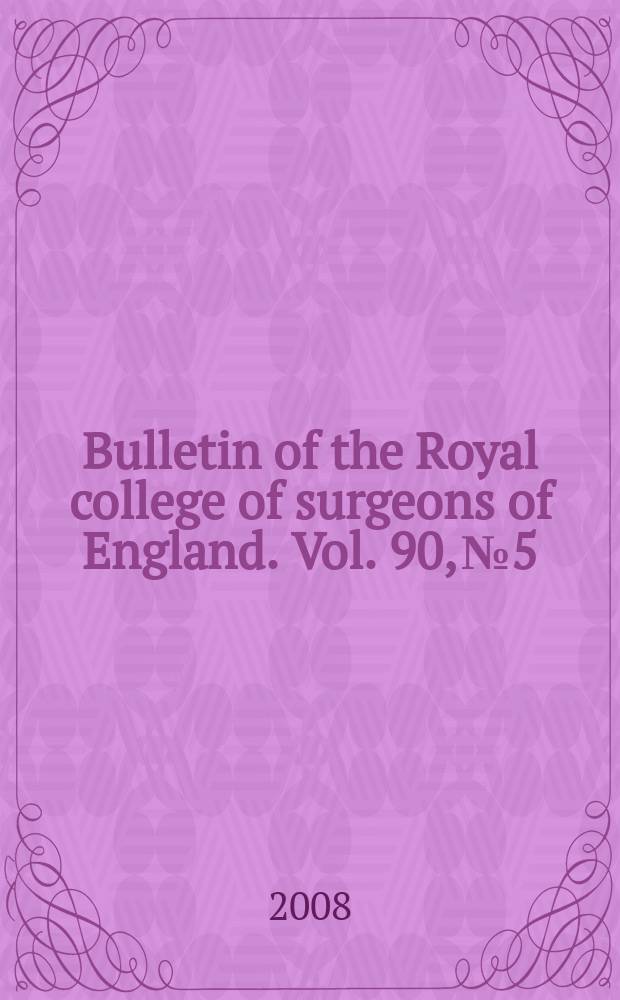 Bulletin of the Royal college of surgeons of England. Vol. 90, № 5