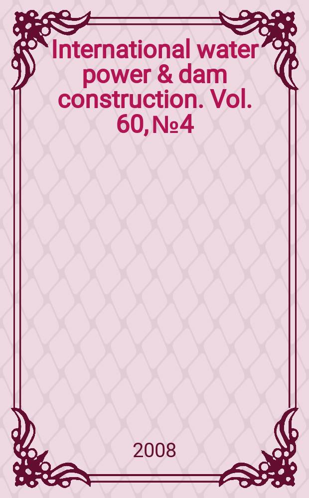 International water power & dam construction. Vol. 60, № 4