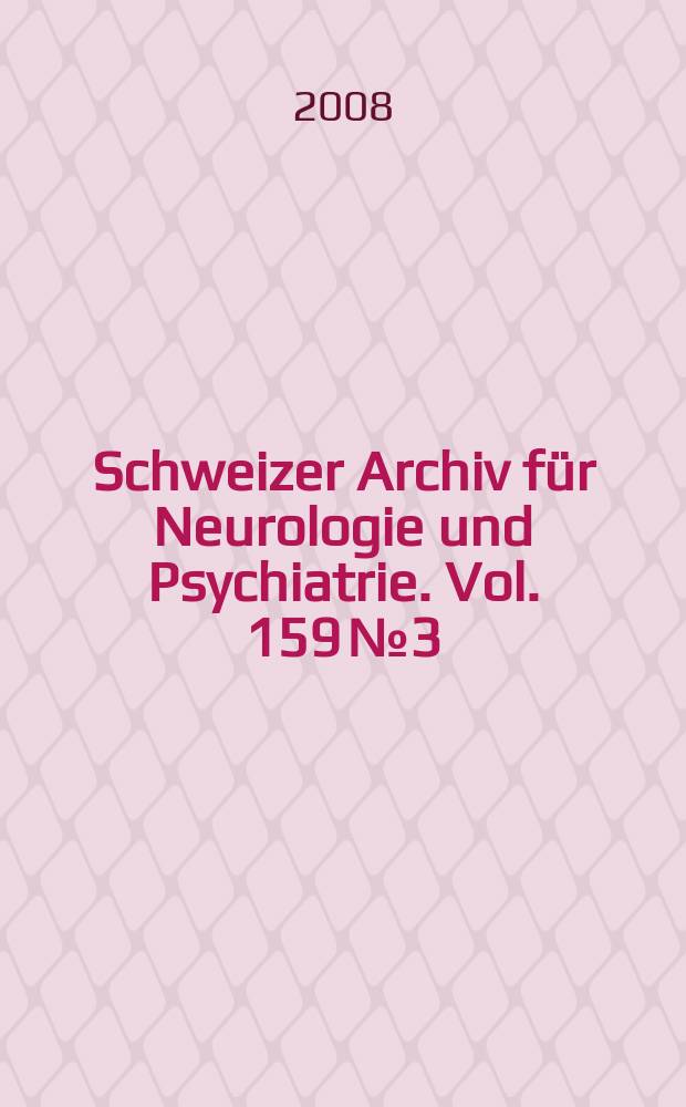 Schweizer Archiv für Neurologie und Psychiatrie. Vol. 159 № 3