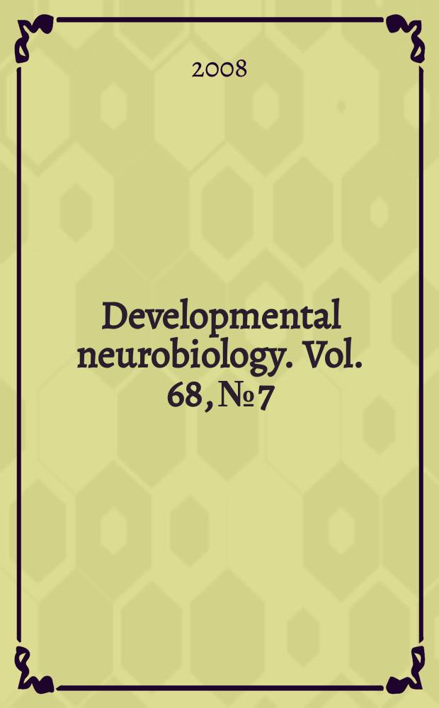 Developmental neurobiology. Vol. 68, № 7