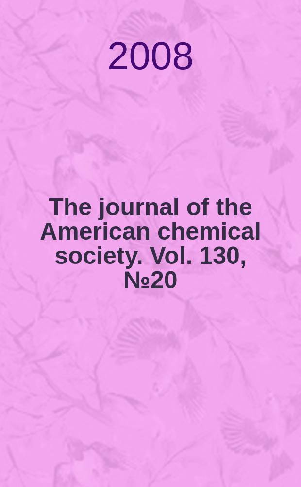 The journal of the American chemical society. Vol. 130, № 20
