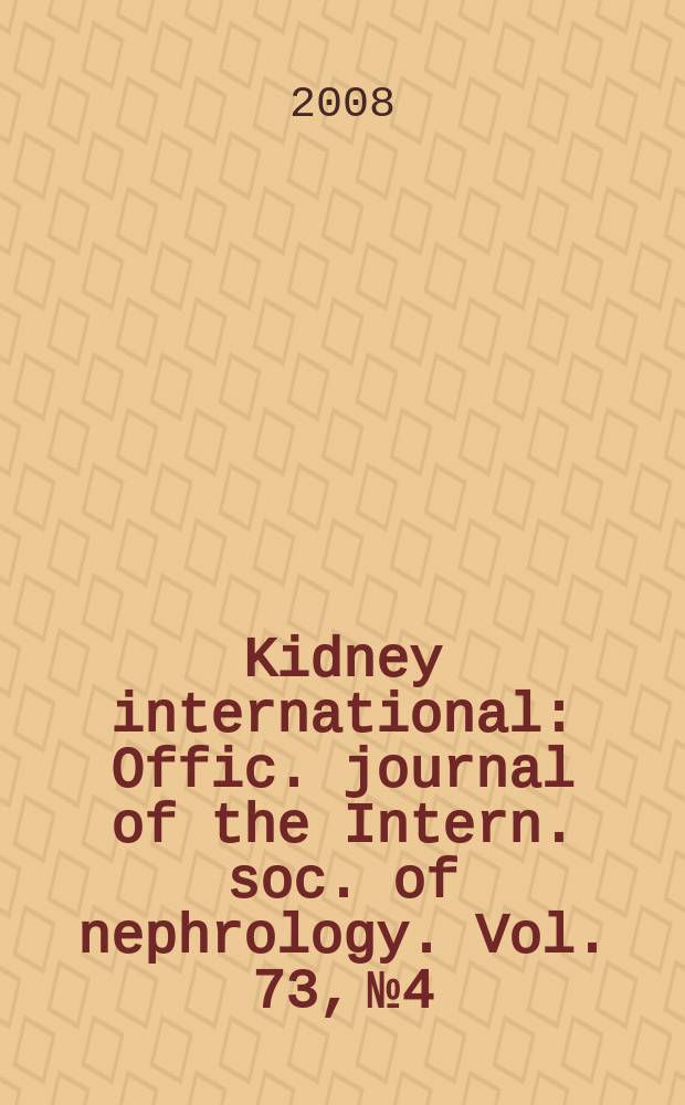 Kidney international : Offic. journal of the Intern. soc. of nephrology. Vol. 73, № 4