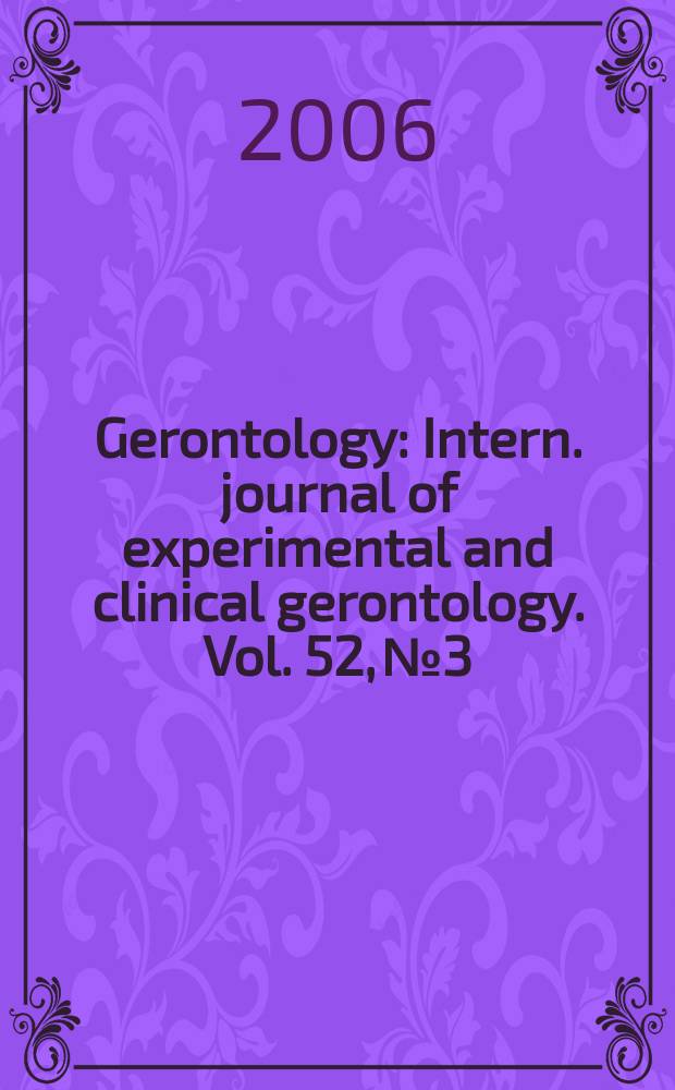 Gerontology : Intern. journal of experimental and clinical gerontology. Vol. 52, № 3