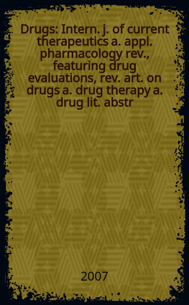 Drugs : Intern. j. of current therapeutics a. appl. pharmacology rev., featuring drug evaluations, rev. art. on drugs a. drug therapy a. drug lit. abstr. Vol. 67, № 7