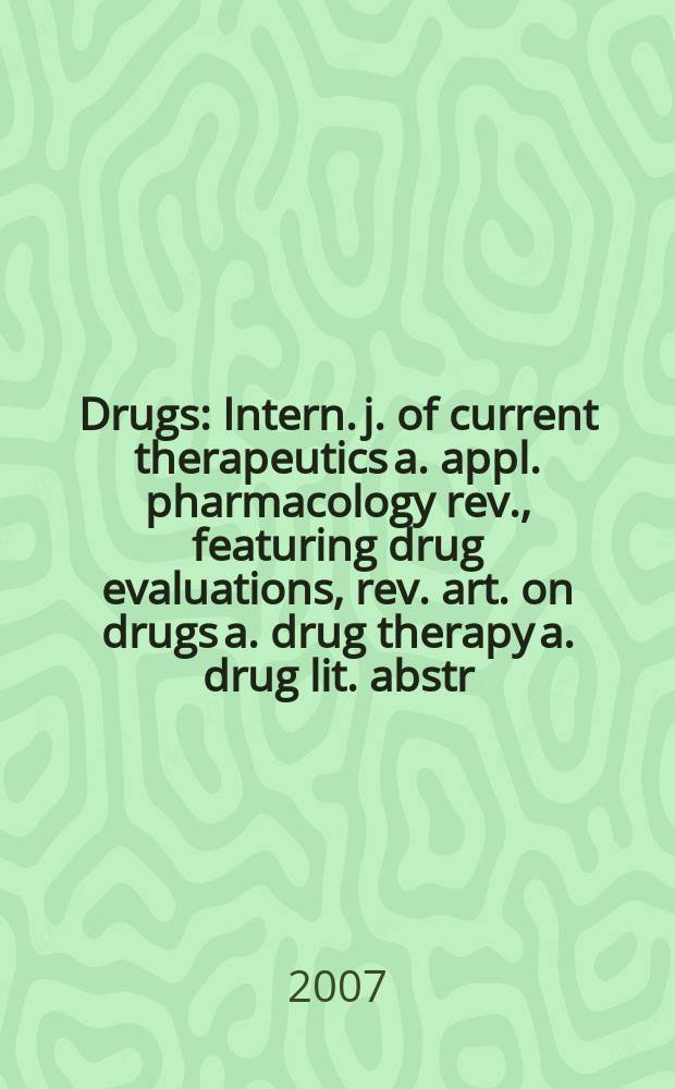 Drugs : Intern. j. of current therapeutics a. appl. pharmacology rev., featuring drug evaluations, rev. art. on drugs a. drug therapy a. drug lit. abstr. Vol. 67, № 11