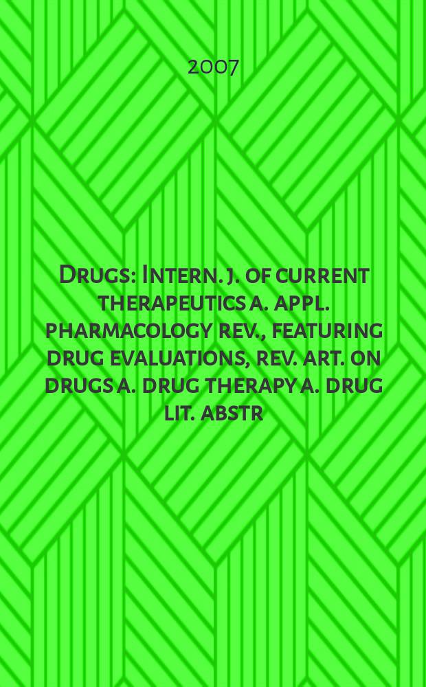 Drugs : Intern. j. of current therapeutics a. appl. pharmacology rev., featuring drug evaluations, rev. art. on drugs a. drug therapy a. drug lit. abstr. Vol. 67, № 12