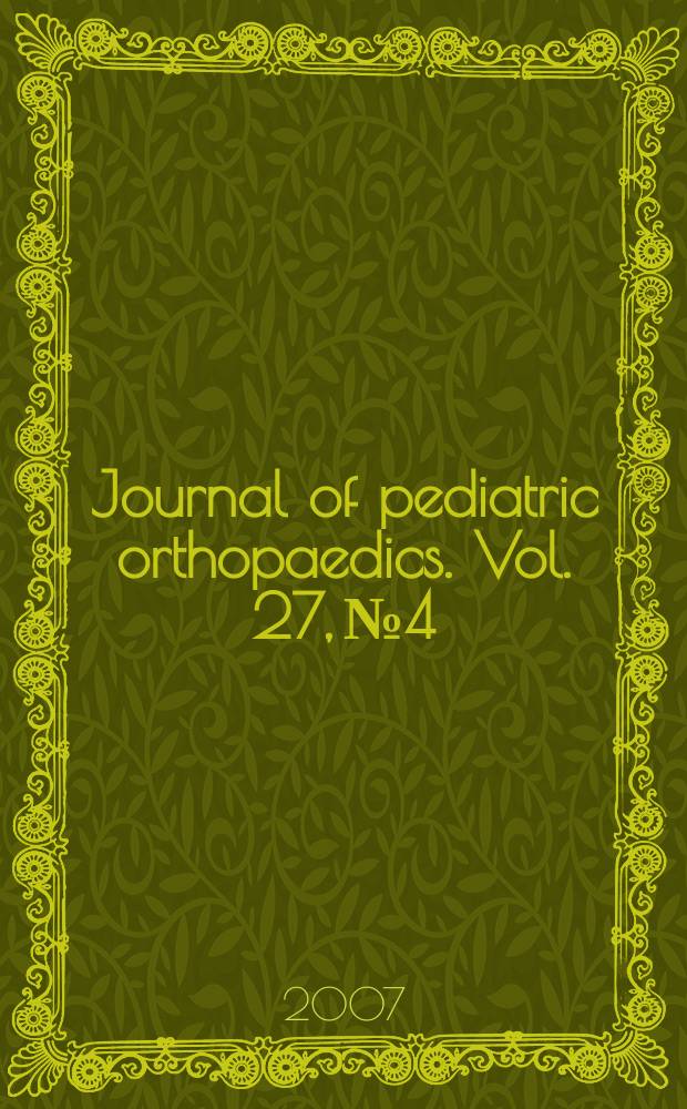 Journal of pediatric orthopaedics. Vol. 27, № 4