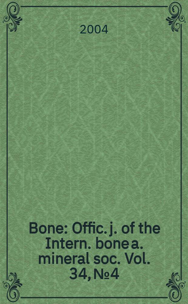 Bone : Offic. j. of the Intern. bone a. mineral soc. Vol. 34, № 4