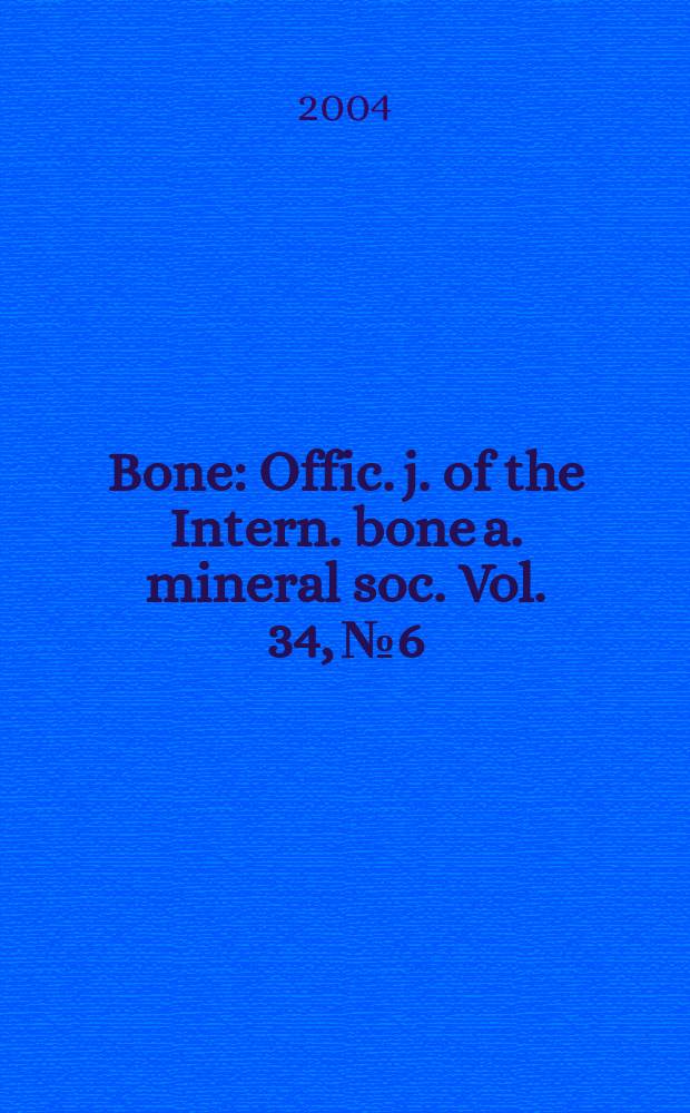 Bone : Offic. j. of the Intern. bone a. mineral soc. Vol. 34, № 6
