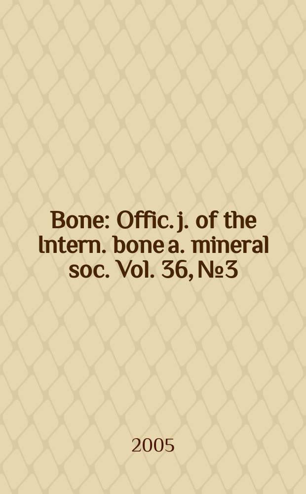 Bone : Offic. j. of the Intern. bone a. mineral soc. Vol. 36, № 3