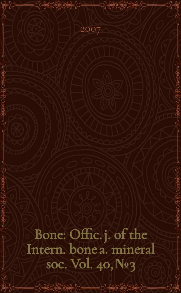 Bone : Offic. j. of the Intern. bone a. mineral soc. Vol. 40, № 3