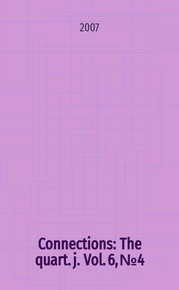 Connections : The quart. j. Vol. 6, № 4