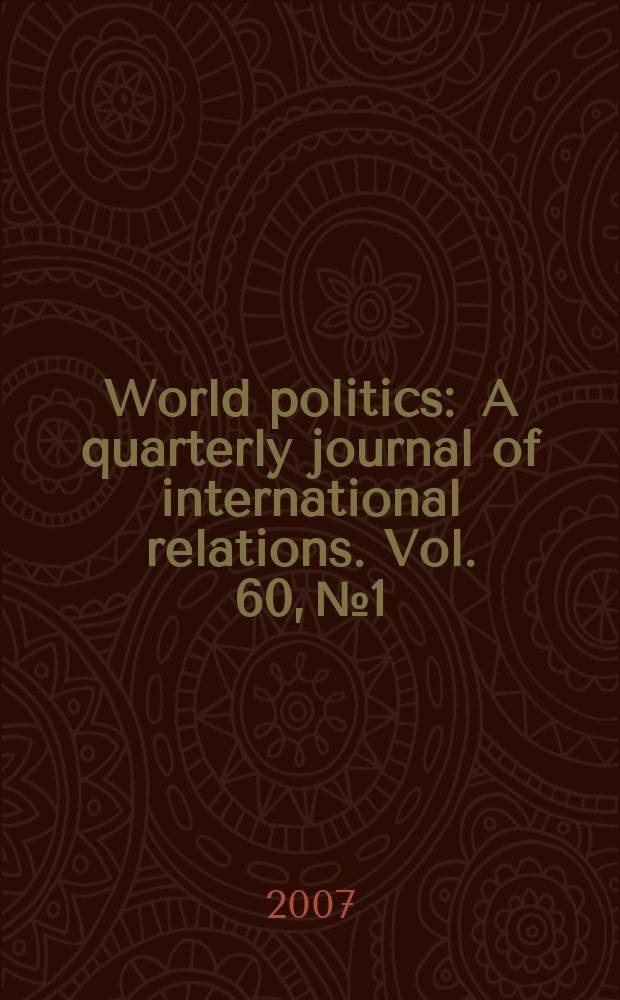 World politics : A quarterly journal of international relations. Vol. 60, № 1