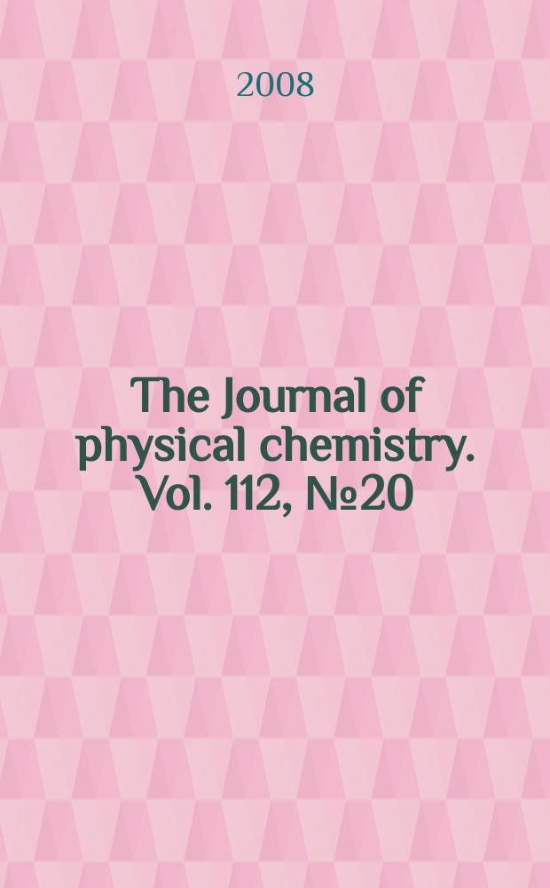 The Journal of physical chemistry. Vol. 112, № 20