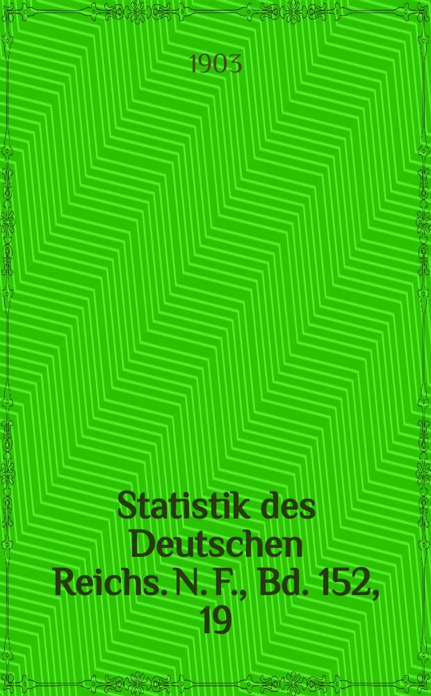 Statistik des Deutschen Reichs. [N. F.], Bd. 152, 19