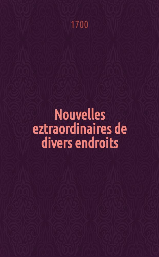 Nouvelles eztraordinaires de divers endroits