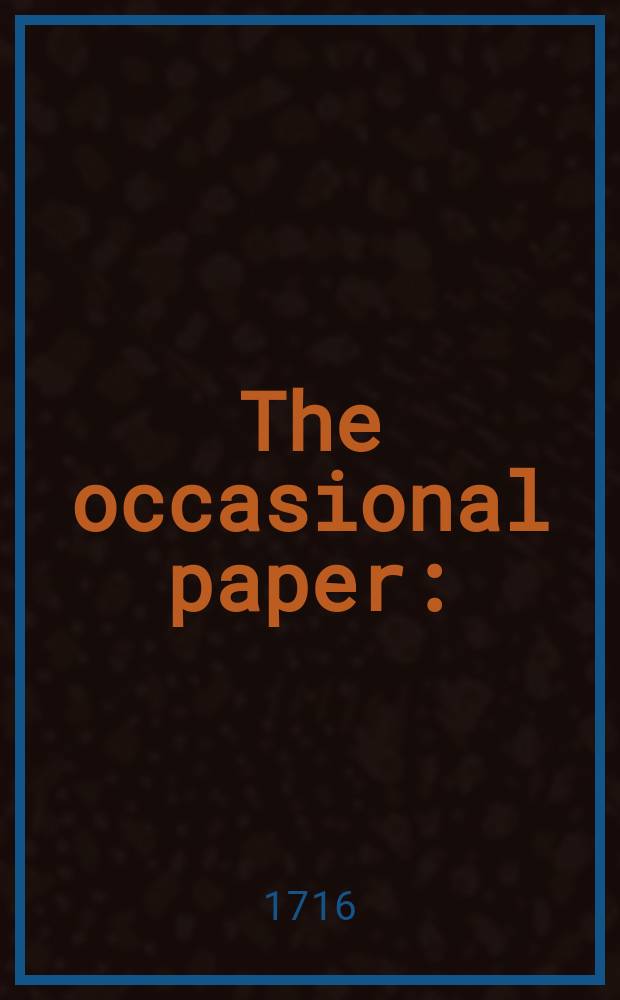 The occasional paper : (upon the subject of religion and the church establishment and the present attempts against them)