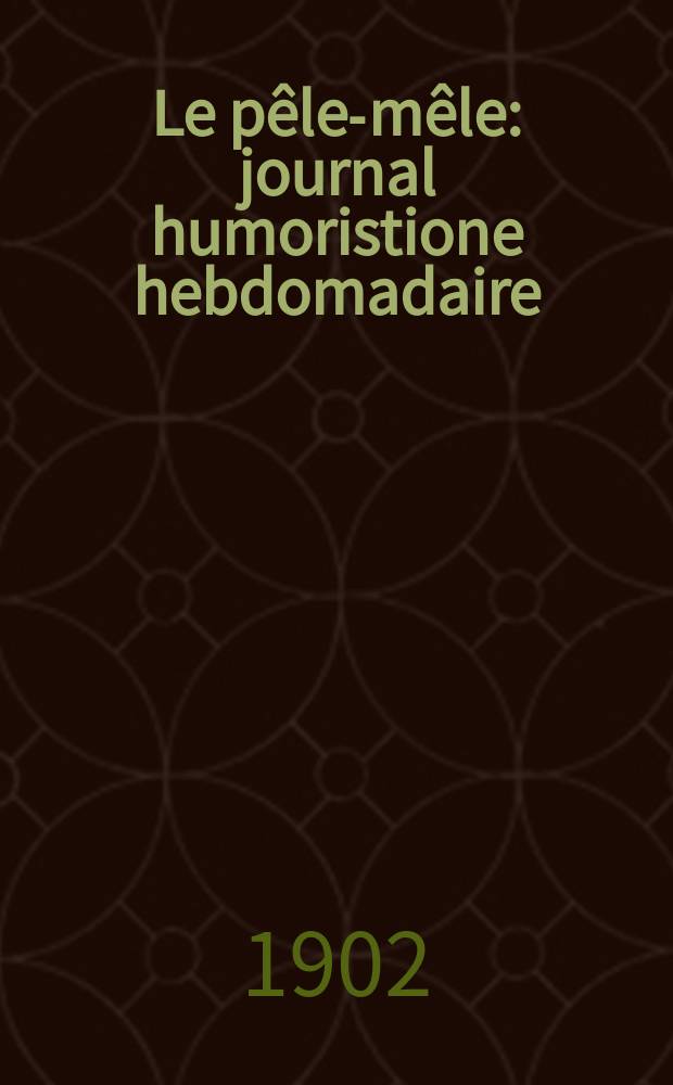 Le p&ecirc;le-m&ecirc;le : journal humoristione hebdomadaire