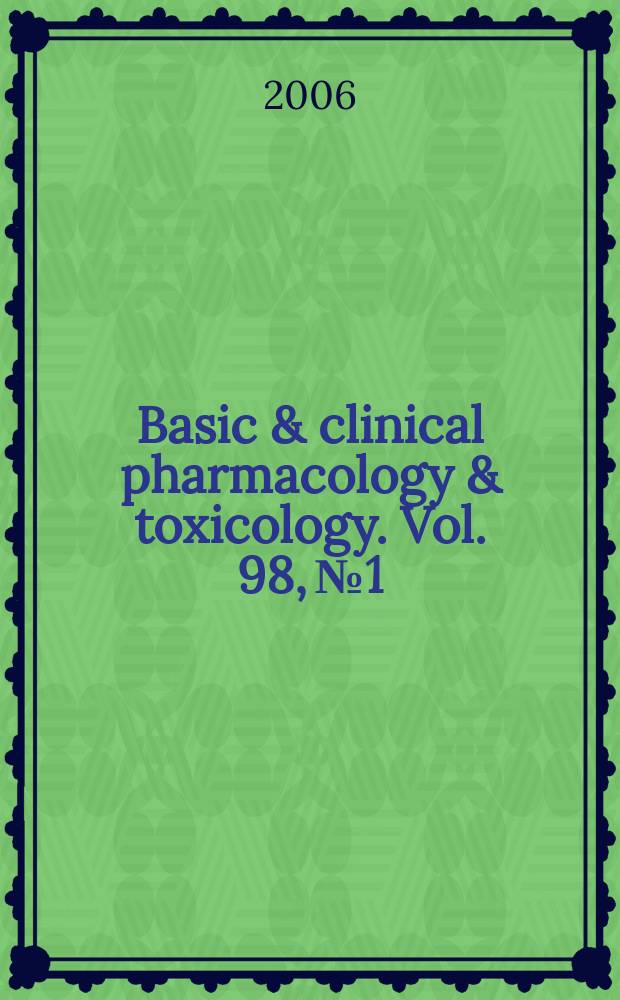 Basic & clinical pharmacology & toxicology. Vol. 98, № 1