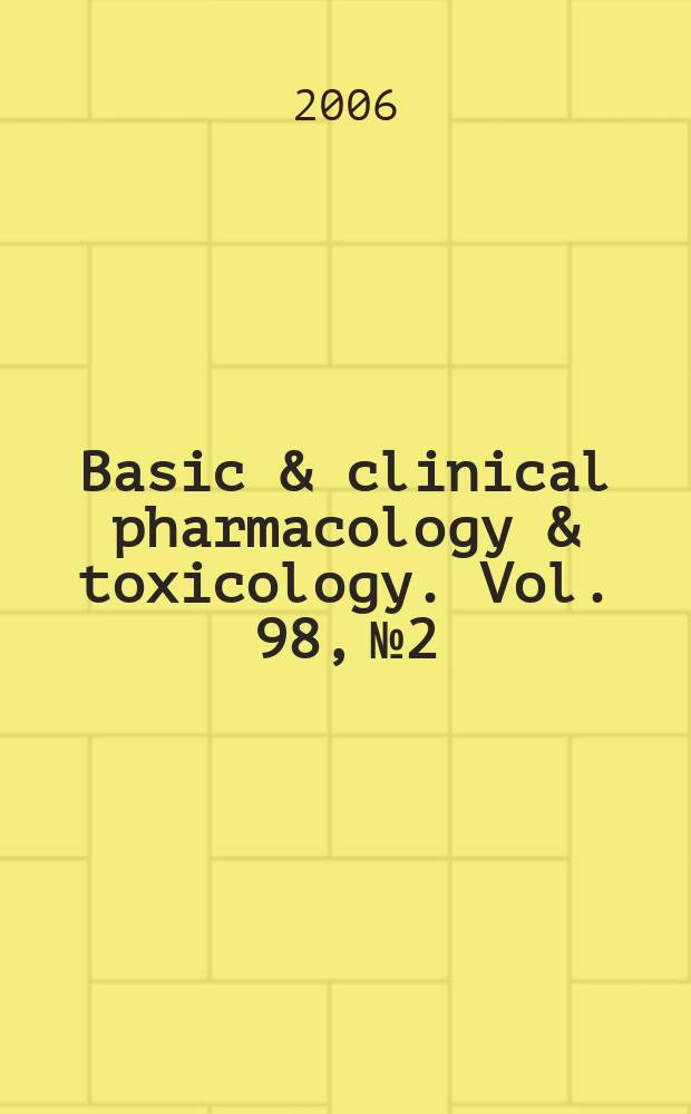 Basic & clinical pharmacology & toxicology. Vol. 98, № 2