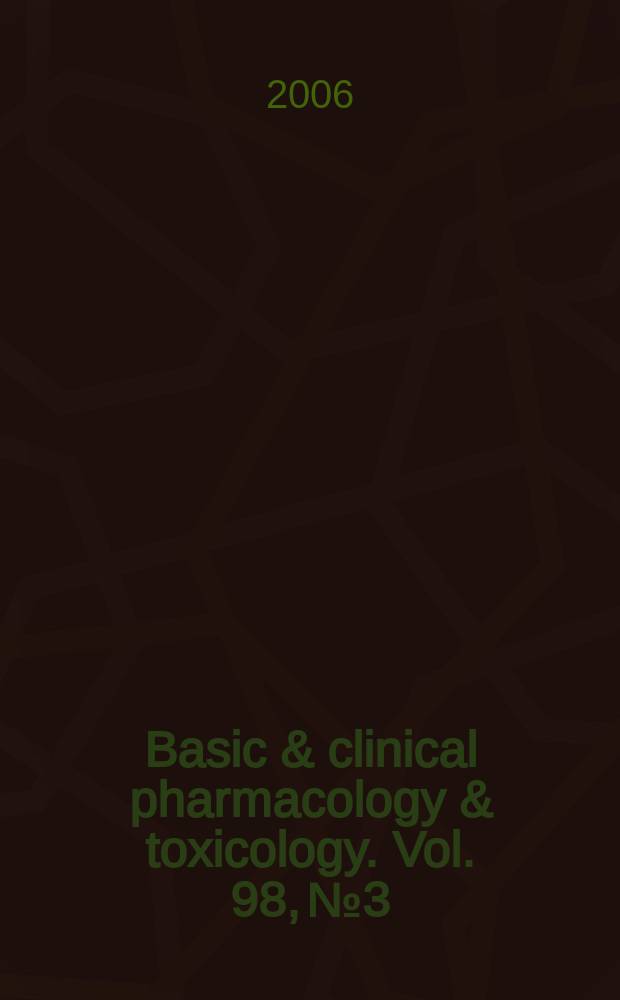 Basic & clinical pharmacology & toxicology. Vol. 98, № 3