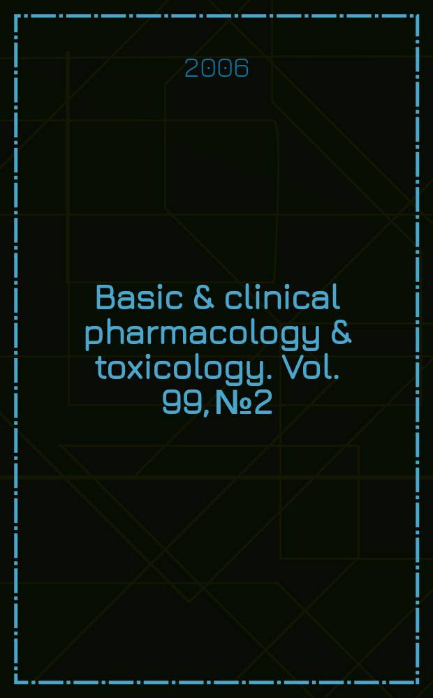 Basic & clinical pharmacology & toxicology. Vol. 99, № 2