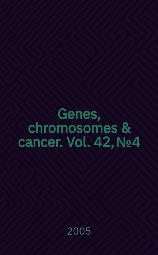 Genes, chromosomes & cancer. Vol. 42, № 4