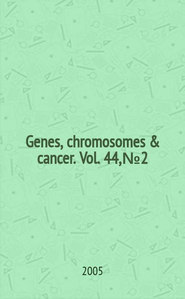Genes, chromosomes & cancer. Vol. 44, № 2