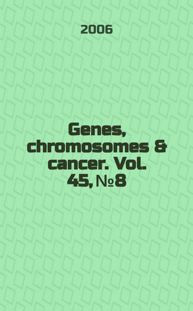 Genes, chromosomes & cancer. Vol. 45, № 8