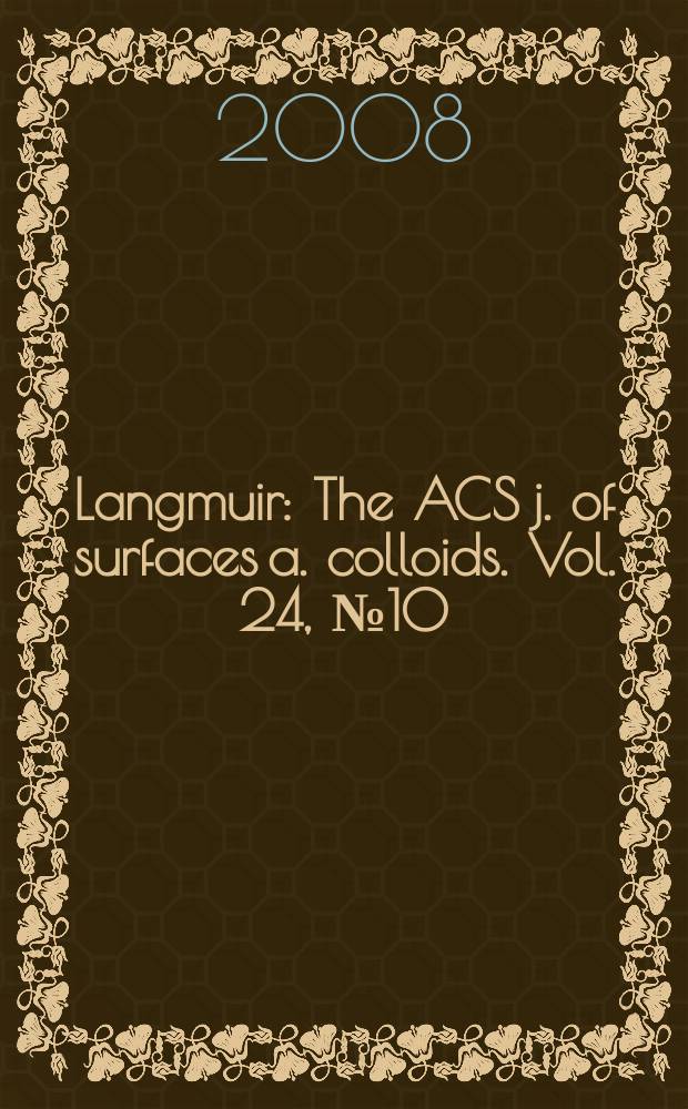 Langmuir : The ACS j. of surfaces a. colloids. Vol. 24, № 10