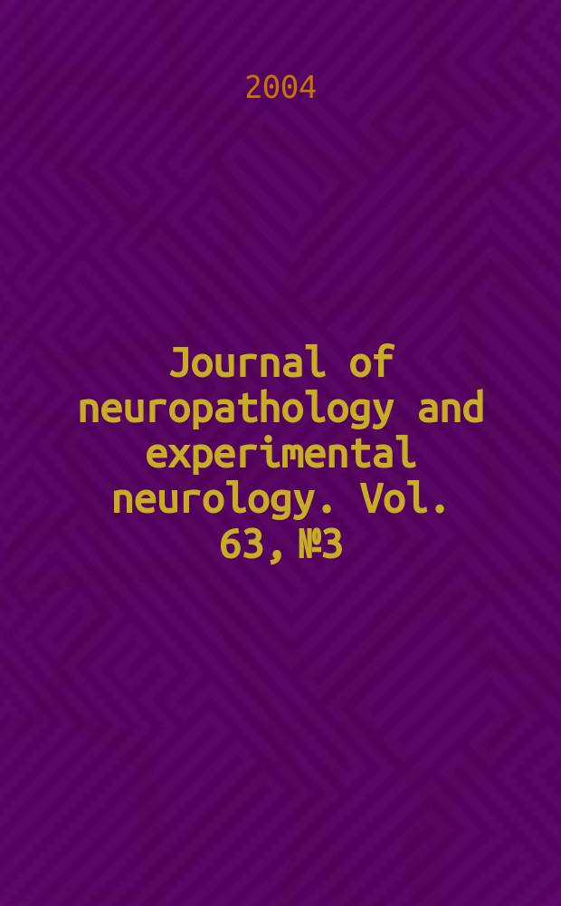 Journal of neuropathology and experimental neurology. Vol. 63, № 3