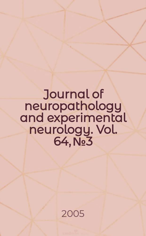 Journal of neuropathology and experimental neurology. Vol. 64, № 3