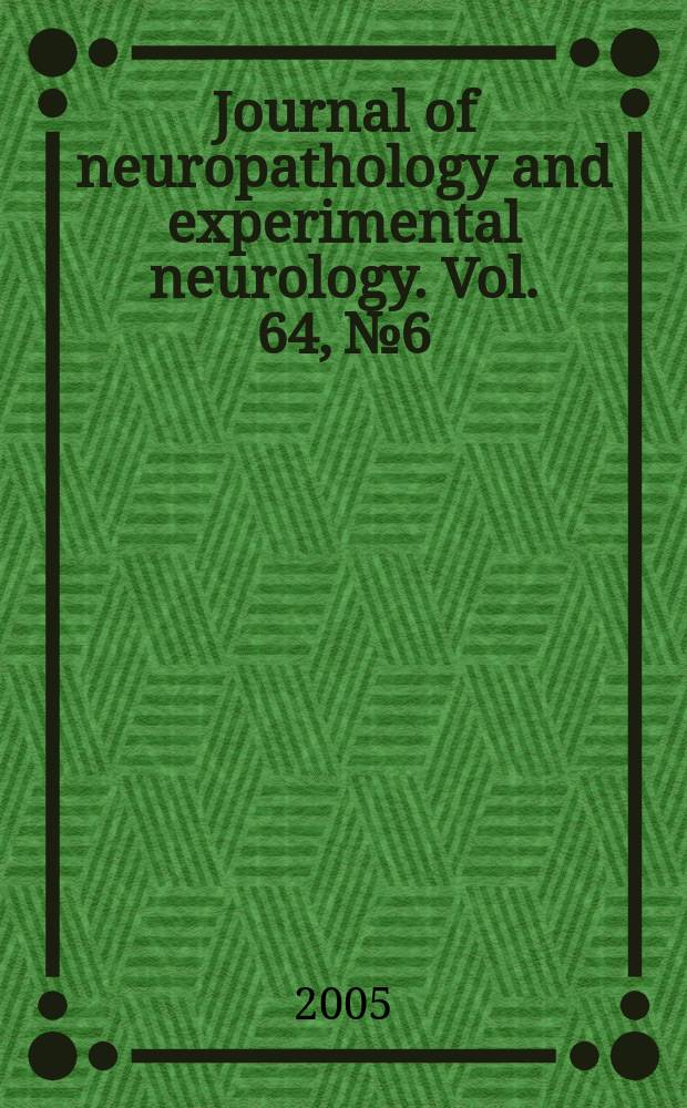 Journal of neuropathology and experimental neurology. Vol. 64, № 6