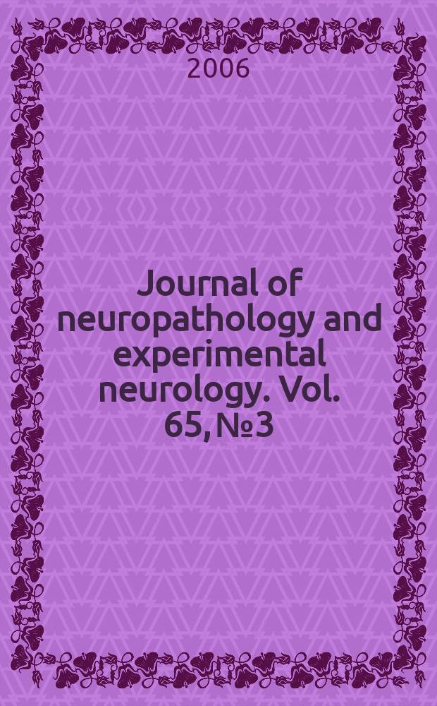 Journal of neuropathology and experimental neurology. Vol. 65, № 3
