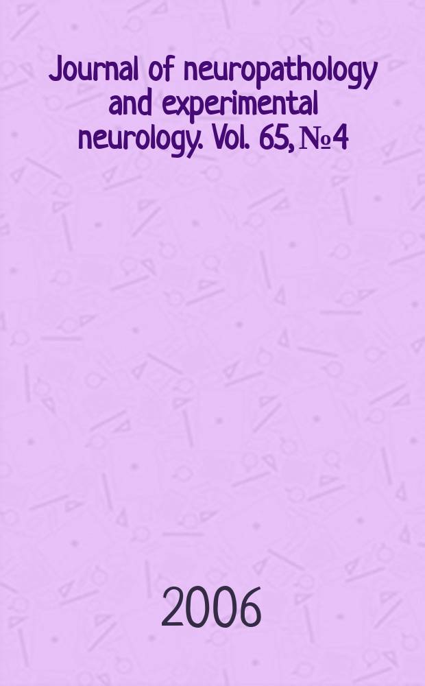 Journal of neuropathology and experimental neurology. Vol. 65, № 4
