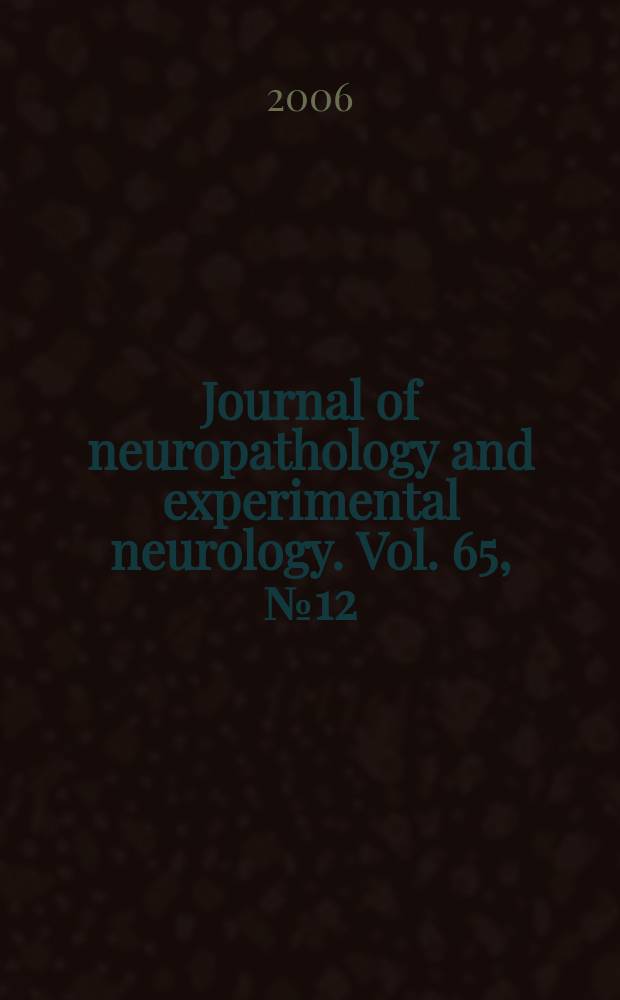 Journal of neuropathology and experimental neurology. Vol. 65, № 12