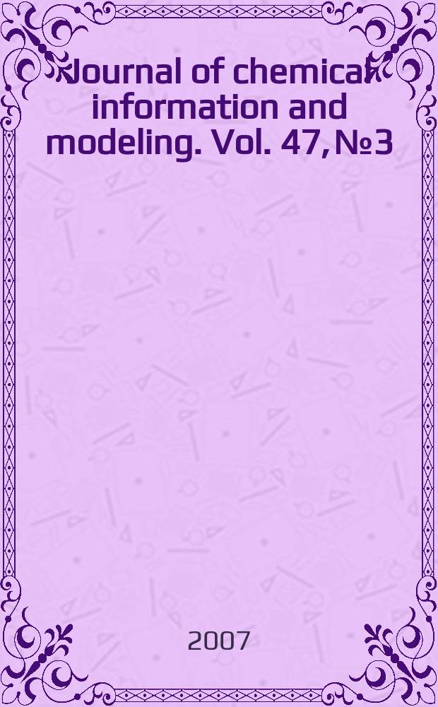 Journal of chemical information and modeling. Vol. 47, № 3
